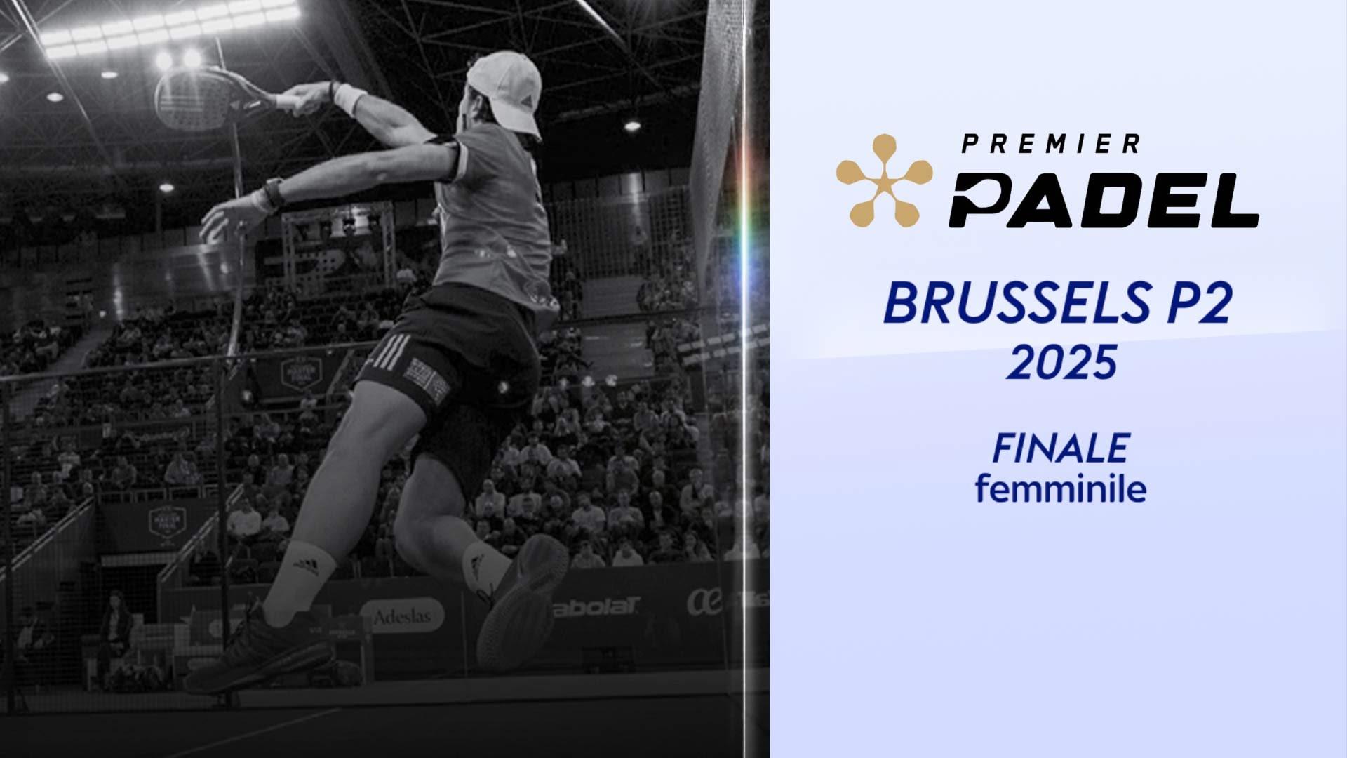 Padel Premier Tour - Ep. 40 - Brussels P2 Finale Femminile