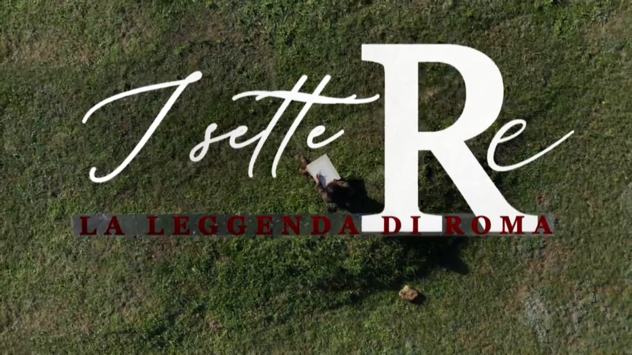 I Sette Re. La Leggenda Di Roma