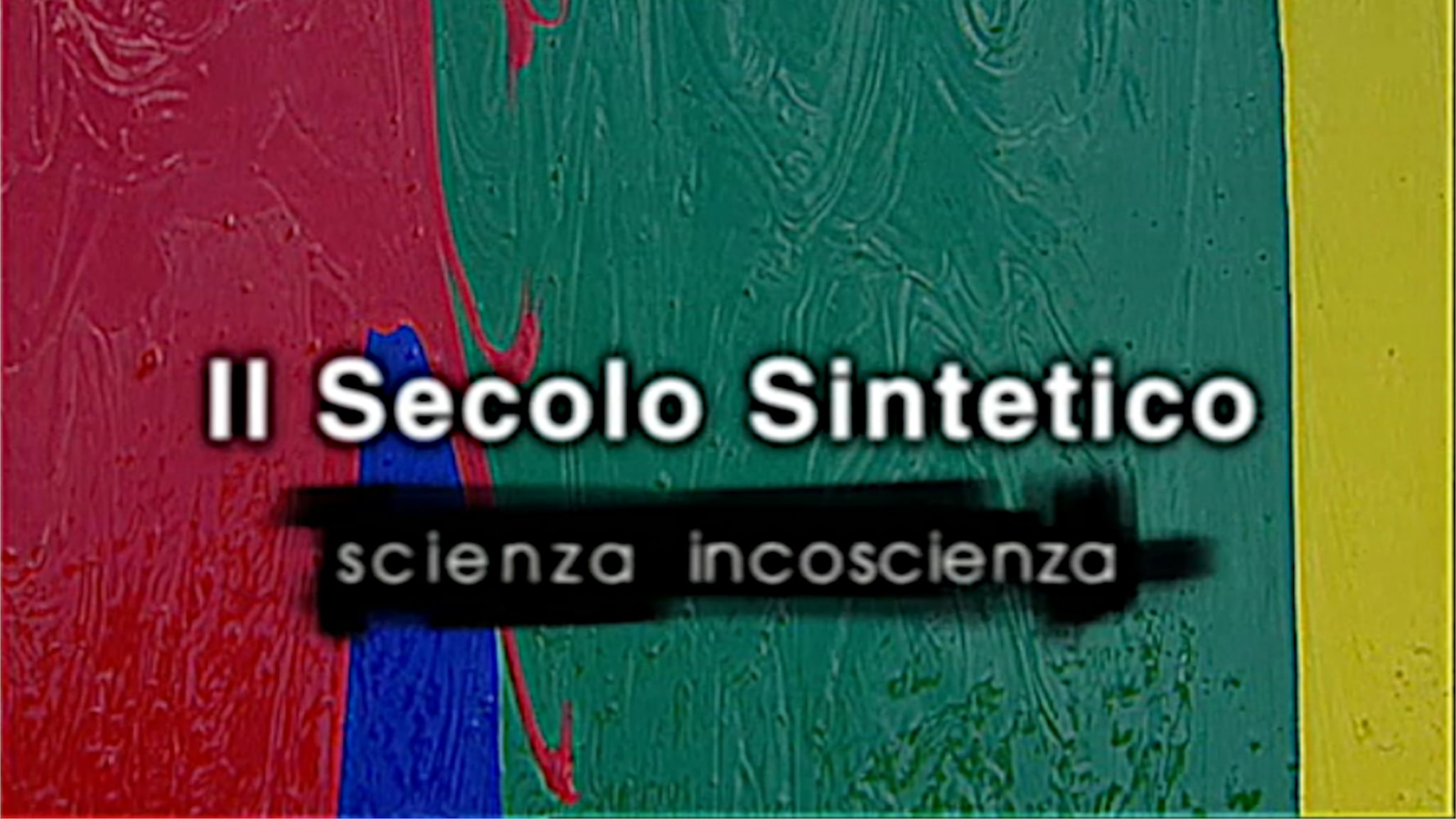 Il secolo sintetico - Incoscienza - Pt2